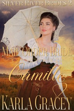 Mail Order Bride Camille (Silver River Brides, #2) (eBook, ePUB) - Gracey, Karla