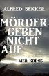Mörder geben nicht auf: Vier Krimis... - Bild 1