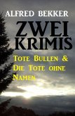 Zwei Krimis: Tote Bullen & Die Tote ohne Namen (eBook, ePUB)