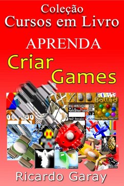 Aprenda a criar Games (eBook, ePUB) - Garay, Ricardo