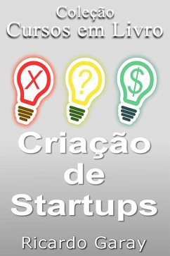 Criação de Startups (eBook, ePUB) - Garay, Ricardo