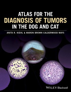 Atlas for the Diagnosis of Tumors in the Dog and Cat (eBook, PDF) - Kiehl, Anita R.; Calderwood Mays, Maron Brown