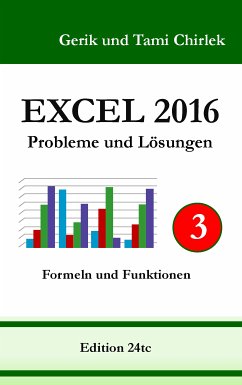 Excel 2016 . Probleme und Lösungen . Band 3 (eBook, ePUB) - Chirlek, Gerik; Chirlek, Tami