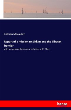 Report of a mission to Sikkim and the Tibetan frontier - Macaulay, Colman