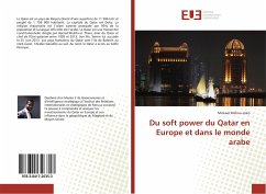 Du soft power du Qatar en Europe et dans le monde arabe - Mehou-Loko, Mickael