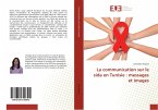 La communication sur le sida en Tunisie : messages et images