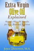 Extra Virgin Olive Oil Explained -- Organic Olive Oil Benefits for Skin, Hair and Nutrition (Food and Nutrition Series) (eBook, ePUB)