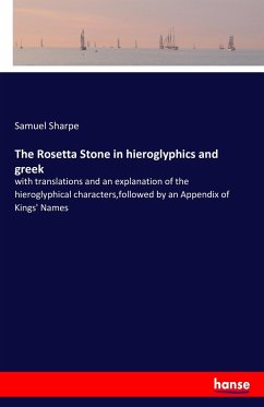The Rosetta Stone in hieroglyphics and greek - Sharpe, Samuel
