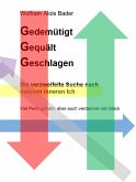 Gedemütigt Gequält Geschlagen - Die verzweifelte Suche nach meinem inneren Ich (eBook, ePUB)