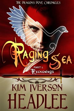 Raging Sea, part 1 (The Dragon's Dove Chronicles) (eBook, ePUB) - Headlee, Kim Iverson