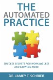 The Automated Practice: Success Secrets for Working Less and Earning More (eBook, ePUB)