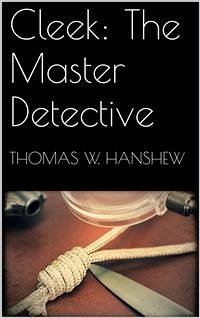 Cleek: The Master Detective (eBook, ePUB) - W. Hanshew, Thomas