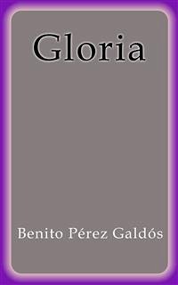 Gloria (eBook, ePUB) - Pérez Galdós, Benito