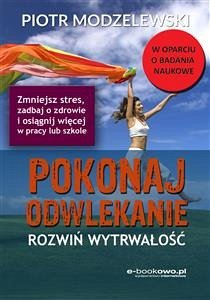 Pokonaj odwlekanie. Rozwiń wytrwałość (eBook, ePUB) - Modzelewski, Piotr