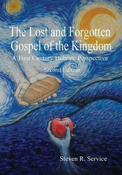 The Lost and Forgotten Gospel of the Kingdom, Second Edition - Service, Steven