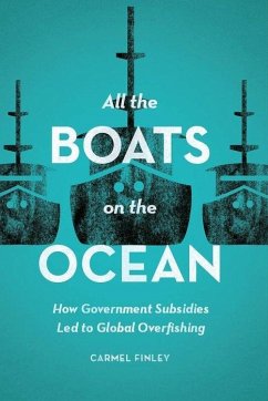 All the Boats on the Ocean: How Government Subsidies Led to Global Overfishing - Finley, Carmel