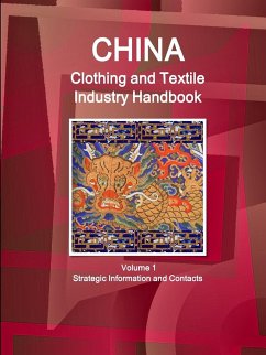 China Clothing and Textile Industry Handbook Volume 1 Strategic Information and Contacts - Ibp, Inc.