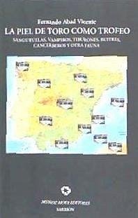 La piel de toro como trofeo : sanguijuelas, vampiros, tiburones, buitres, cancerberos y otra fauna - Abad Vicente, Fernando