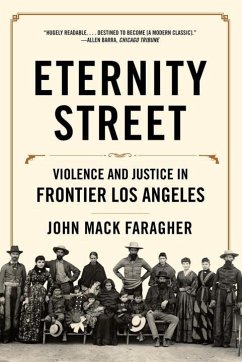 Eternity Street: Violence and Justice in Frontier Los Angeles - Faragher, John Mack