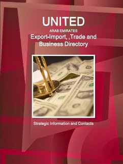 United Arab Emirates Export-Import ,Trade and Business Directory - Strategic Information and Contacts - Ibp, Inc.