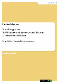 Erstellung eines BGM-Interventionskonzeptes für ein Musterunternehmen - Schweer, Florian