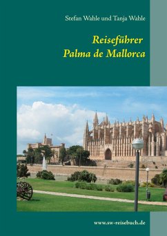 Reiseführer Palma de Mallorca - Wahle, Tanja;Wahle, Stefan