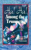 Ha! Ha! Among the Trumpets Ha! Ha! Among the Trumpets