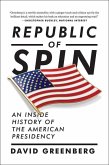 Republic of Spin: An Inside History of the American Presidency