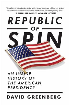 Republic of Spin: An Inside History of the American Presidency - Greenberg, David