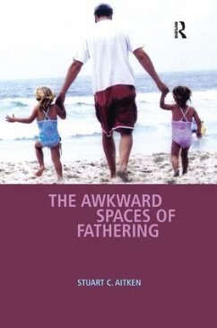 The Awkward Spaces of Fathering - Aitken, Stuart C