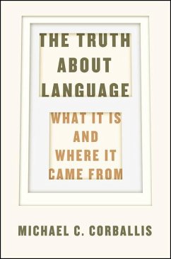 The Truth about Language - What It Is and Where It Came From - Corballis, Michael C.