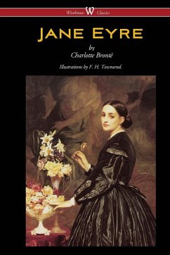 Jane Eyre (Wisehouse Classics Edition - With Illustrations by F. H. Townsend) - Brontë, Charlotte