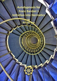 Autohypnosis for Franz Bardon´s Initiation into Hermetics - Del Sole, Ray