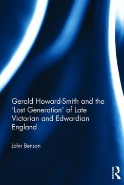 Gerald Howard-Smith and the 'Lost Generation' of Late Victorian and Edwardian England - Benson, John