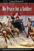 No Peace for a Soldier: A Historical Epic of Faith and Courage in the Face of Persecution