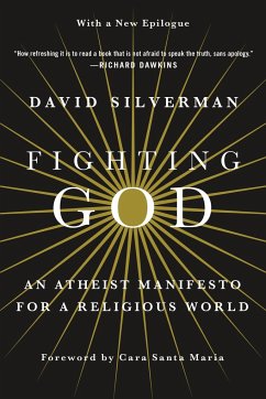 Fighting God: An Atheist Manifesto for a Religious World