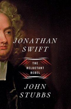 Jonathan Swift: The Reluctant Rebel - Stubbs, John