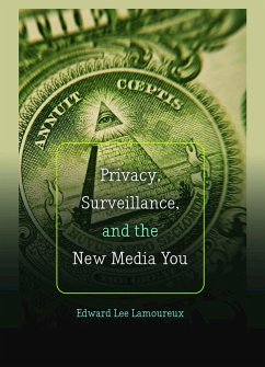 Privacy, Surveillance, and the New Media You - Lamoureux, Edward Lee