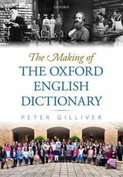 The Making of the Oxford English Dictionary - Gilliver, Peter (Associate Editor, Associate Editor, IOxford Englis