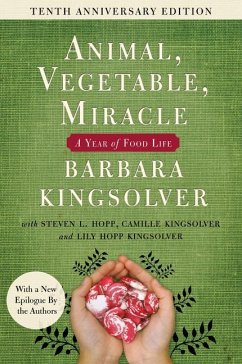 Animal, Vegetable, Miracle - Tenth Anniversary Edition - Kingsolver, Barbara; Kingsolver, Camille; Hopp, Steven L; Kingsolver, Lily Hopp
