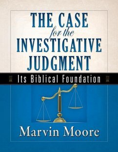 The Case for the Investigative Judgment: Its Biblical Foundation - Moore, Marvin