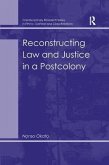 Reconstructing Law and Justice in a Postcolony