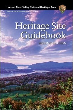 Hudson River Valley National Heritage Area: Heritage Site Guidebook, Second Edition - Hudson River Valley National Heritage Ar