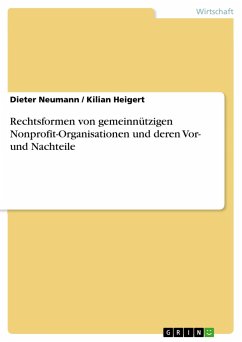 Rechtsformen von gemeinnützigen Nonprofit-Organisationen und deren Vor- und Nachteile - Heigert, Kilian;Neumann, Dieter