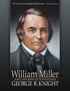 William Miller and the Rise of Adventism - Knight, George R.