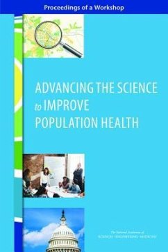 Advancing the Science to Improve Population Health - National Academies of Sciences Engineering and Medicine; Health And Medicine Division; Board on Population Health and Public Health Practice; Roundtable on Population Health Improvement