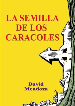 LA SEMILLA DE LOS CARACOLES - Mendoza, David