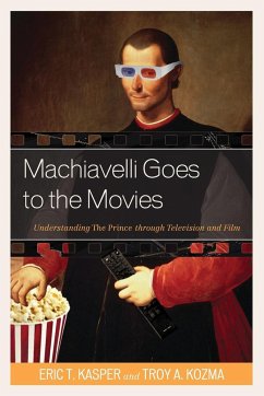 Machiavelli Goes to the Movies - Kasper, Eric T.; Kozma, Troy