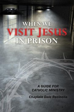 When We Visit Jesus in Prison: A Guide for Catholic Ministry - Recinella, Dale S.