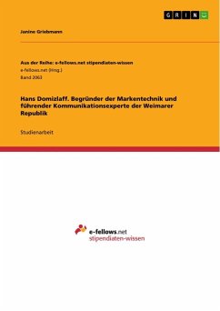 Hans Domizlaff. Begründer der Markentechnik und führender Kommunikationsexperte der Weimarer Republik